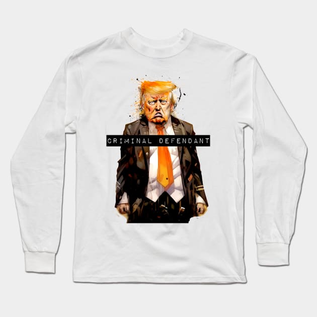 Donald Trump: Criminal Defendant Long Sleeve T-Shirt by Puff Sumo